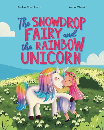 The Snowdrop Fairy and the Rainbow Unicorn von Self-publishing