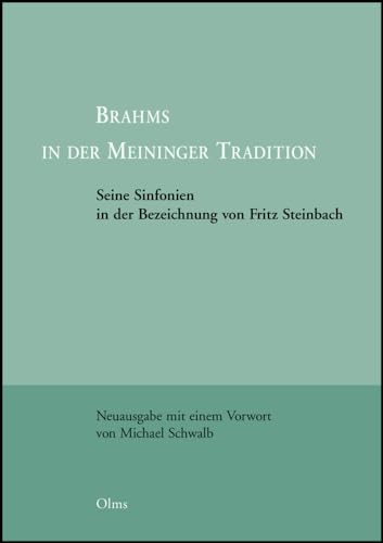 Brahms in der Meininger Tradition: Seine Sinfonien in der Bezeichnung von Fritz Steinbach. (Studien und Materialien zur Musikwissenschaft)