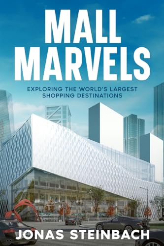 Mall Marvels: Exploring the World's Largest Shopping Destinations von eBookIt.com