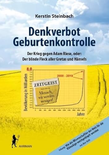 Denkverbot Geburtenkontrolle: Der Krieg gegen Adam Riese oder: Der blinde Fleck aller Gretas und Hänsels: Der Krieg gegen Adam Riese oder: Der blinde ... Welt für die Klimalüge weichgeklopft wurden von Ahriman- Verlag GmbH