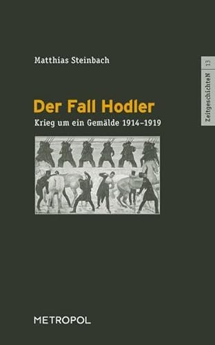 Der Fall Hodler: Krieg um ein Gemälde 1914–1919 (ZeitgeschichteN)