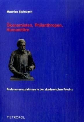 Ökonomisten, Philanthropen, Humanitäre: „Professorensozialismus“ in der akademischen Provinz