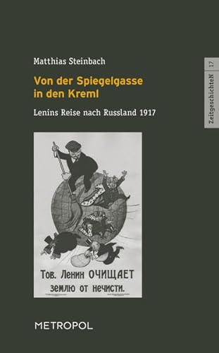 Von der Spiegelgasse in den Kreml: Lenins Reise nach Russland 1917. Szenische Lesung in zwei Akten (ZeitgeschichteN)