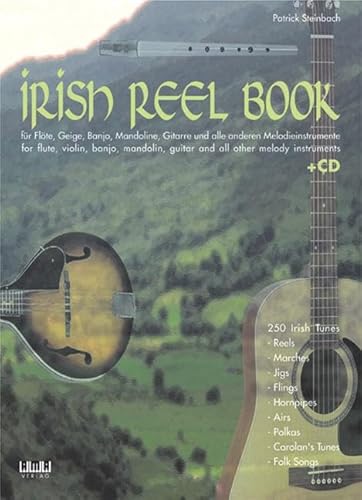 Irish Reel Book. Mit CD: Für Flöte, Geige, Banjo, Mandoline, Gitarre und alle anderen Melodieinstrumente Irish Reel Book. Mit CD: Für Flöte, Geige, Banjo, Mandoline, Gitarre und alle anderen Melodieinstrumente