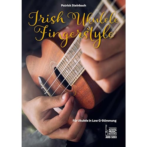 Irish Ukulele Fingerstyle: Für Ukulele in Low G-Stimmung von Acoustic Music Books