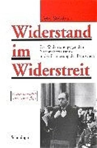 Widerstand im Widerstreit: Der Widerstand gegen den Nationalsozialismus in der Erinnerung der Deutschen von Schöningh, Ferdinand