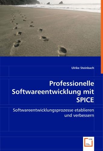 Professionelle Softwareentwicklung mit SPICE: Softwareentwicklungsprozesse etablieren und verbessern