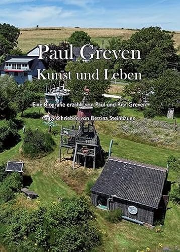 Paul Greven Kunst und Leben: Eine Biografie von Paul und Rita Greven von Liebe, Ralf