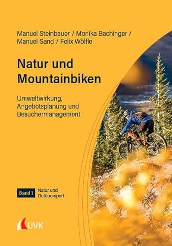 Natur und Mountainbiken: Umweltwirkung, Angebotsplanung und Besuchermanagement (Natur und Outdoorsport) von Uvk Verlag