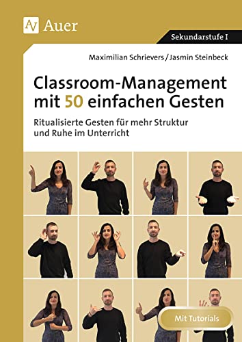 Classroom-Management mit 50 einfachen Gesten: Ritualisierte Gesten für mehr Struktur und Ruhe im Unterricht (5. bis 10. Klasse) von Auer Verlag i.d.AAP LW