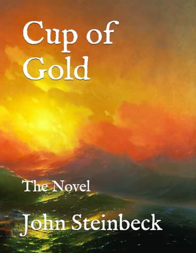 Cup of Gold: The Novel Cup of Gold: The Novel von Independently published