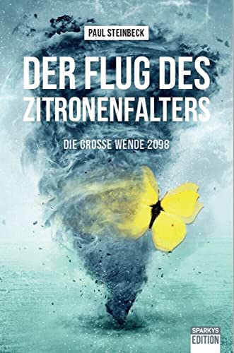 Der Flug des Zitronenfalters 1: Die große Wende 2098 von Sparkys Edition Verlag Kommunikation Romer