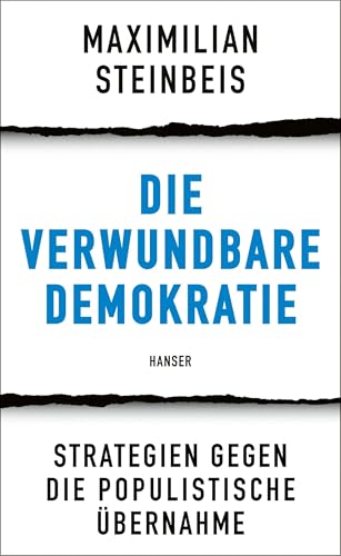 Die verwundbare Demokratie: Strategien gegen die populistische Übernahme von HANSER FACHBUCHVERLAG