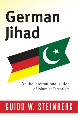 German Jihad: On the Internationalization of Islamist Terrorism (Columbia Studies in Terrorism and Irregular Warfare)