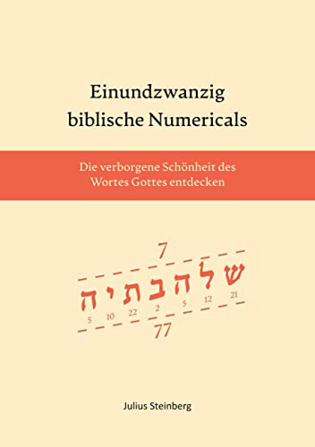 Einundzwanzig biblische Numericals: Die Schönheit des Wortes Gottes entdecken von BoD – Books on Demand