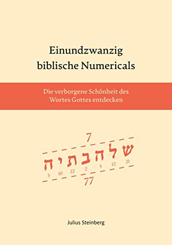 Einundzwanzig biblische Numericals: Die Schönheit des Wortes Gottes entdecken von Book on Demand