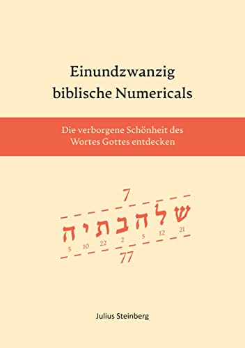 Einundzwanzig biblische Numericals: Die Schönheit des Wortes Gottes entdecken