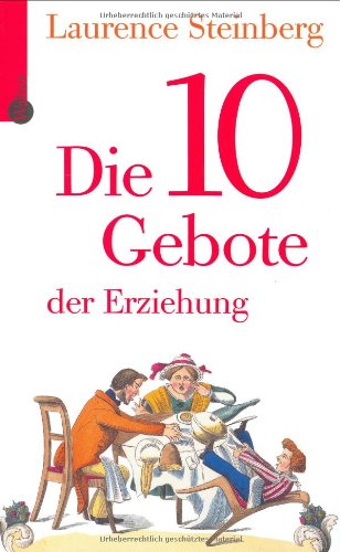 Die zehn Gebote der Erziehung: Was Eltern wissen müssen