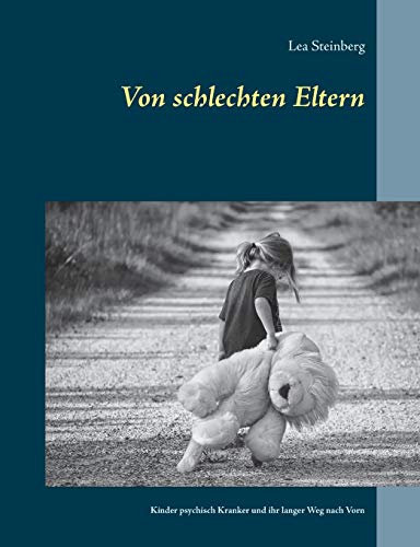 Von schlechten Eltern: Kinder psychisch Kranker und ihr langer Weg nach Vorn von TWENTYSIX