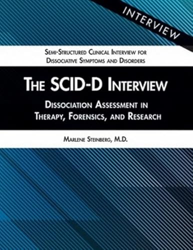 The SCID-D Interview: Dissociation Assessment in Therapy, Forensics, and Research (Semi-structured Clinical Interview for Dissociative Symptoms and Disorders)