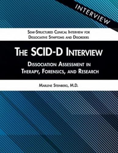 The SCID-D Interview: Dissociation Assessment in Therapy, Forensics, and Research (Semi-structured Clinical Interview for Dissociative Symptoms and Disorders)