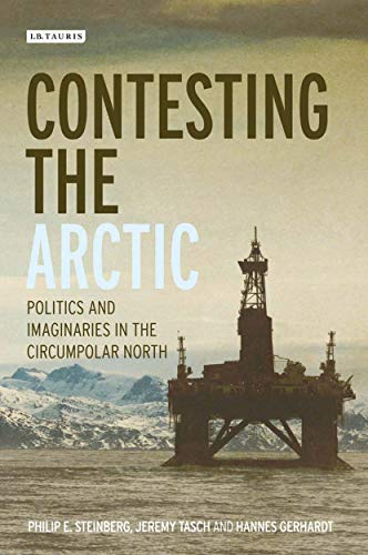 Contesting the Arctic: Politics and Imaginaries in the Circumpolar North (International Library of Human Geography) von Bloomsbury