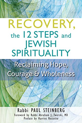 Recovery, the 12 Steps and Jewish Spirituality: Reclaiming Hope, Courage & Wholeness von Jewish Lights