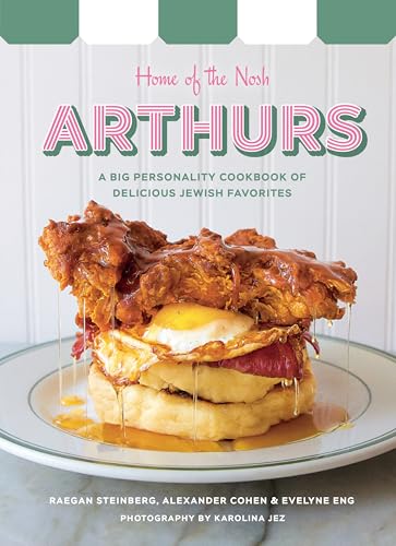 Arthurs: Home of the Nosh: A Big Personality Cookbook of Delicious Jewish Favorites von Appetite by Random House