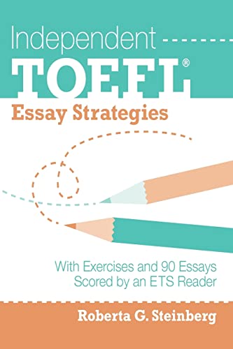 Independent TOEFL Essay Strategies: With Exercises and 90 Essays Scored by an ETS Reader von Createspace Independent Publishing Platform
