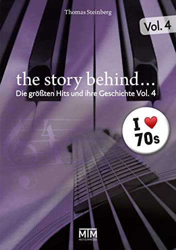 The Story Behind... Vol. 4: Die größten Hits und ihre Geschichte: Die wilden Siebziger (The Story Behind…: Die größten Hits und ihre Geschichte) von MoTourMedia