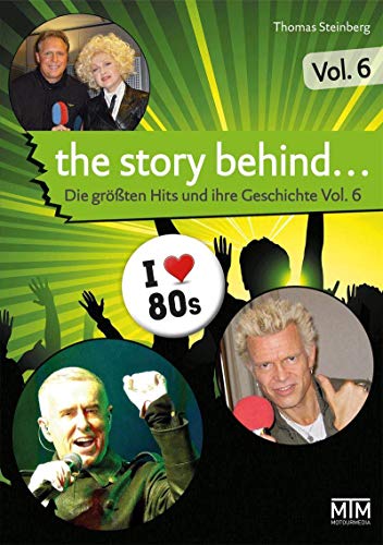 The Story Behind... Vol. 6: Die größten Hits und ihre Geschichte: Achtziger-Hits (The Story Behind…: Die größten Hits und ihre Geschichte) von MoTourMedia