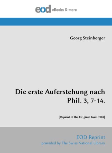 Die erste Auferstehung nach Phil. 3, 7-14.: [Reprint of the Original from 1900]