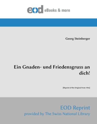 Ein Gnaden- und Friedensgruss an dich!: [Reprint of the Original from 1904]