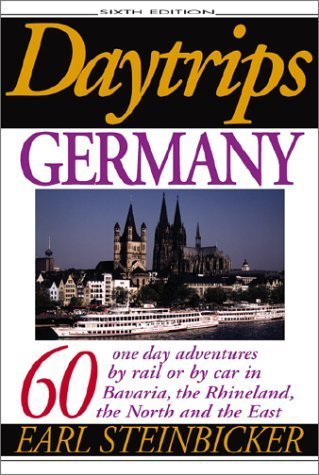 Daytrips Germany: 60 One Day Adventures by Rail or by Car in Bavaria, the Rhineland, the North and the East von Hastings House / Daytrips Publishers