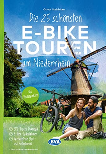 Die 25 schönsten E-Bike Touren am Niederrhein: mit Knotenpunkten, mit E-Bike Ladestationen, barrierefreien Start-/Zielbahnhöfen, mit ... oder Kartenapp (Die schönsten E-Bike-Touren) von BVA BikeMedia