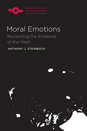 Moral Emotions: Reclaiming the Evidence of the Heart (Studies in Phenomenology and Existential Philosophy)
