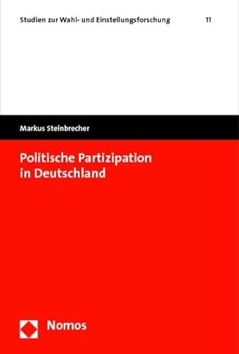 Politische Partizipation in Deutschland (Studien Zur Wahl- Und Einstellungsforschung, Band 11) von Nomos Verlagsgesellschaft
