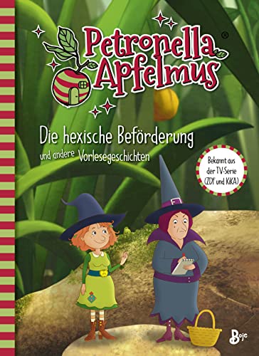 Petronella Apfelmus - Die TV-Serie: Die hexische Beförderung und andere Vorlesegeschichten . Band 6 (Petronella Apfelmus - Buch zur TV-Serie) von Baumhaus
