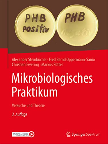 Mikrobiologisches Praktikum: Versuche und Theorie