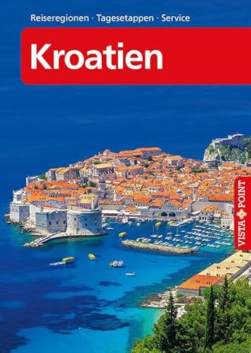 Kroatien – VISTA POINT Reiseführer A bis Z: Zagreb, Küste und Inseln (Reisen A bis Z) von Vista Point Verlag GmbH