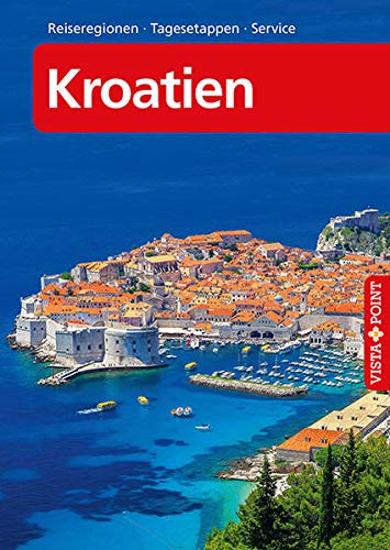 Kroatien – VISTA POINT Reiseführer A bis Z: Zagreb, Küste und Inseln (Reisen A bis Z)