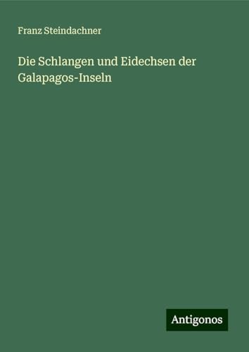 Die Schlangen und Eidechsen der Galapagos-Inseln von Antigonos Verlag