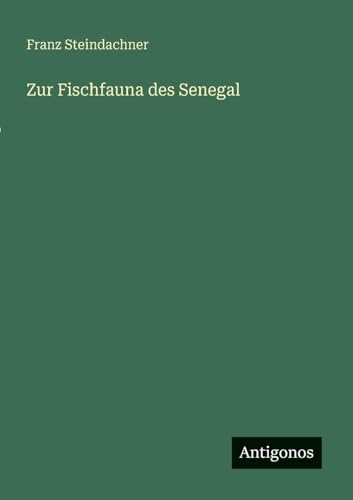 Zur Fischfauna des Senegal von Antigonos Verlag