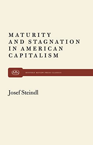 Maturity and Stagnation in American Capitalism (Monthly Review Press Classic Titles, Band 7)