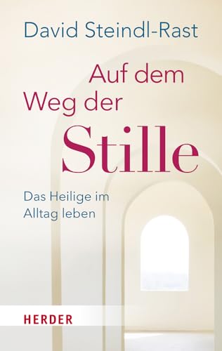 Auf dem Weg der Stille: Das Heilige im Alltag leben von Verlag Herder