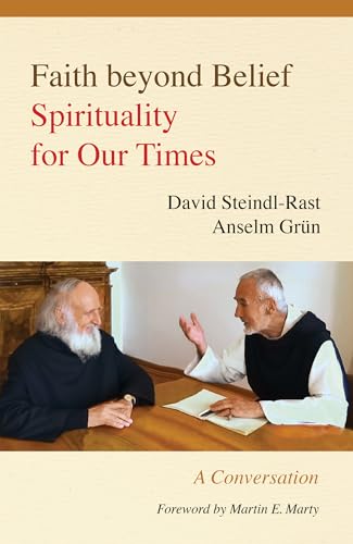 Faith beyond Belief: Spirituality for Our Times; A Conversation