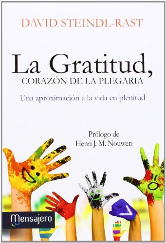 La gratitud, corazón de la plegaria: Una aproximación a la vida en plenitud (Espiritualidad) von Mensajero