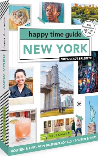 Bruckmann Reiseführer: happy time guide New York. Die perfekte Tour durch New York – mit Adressen, Infos und Rundgangskarten zum Ausklappen.: 100 % ... Infos und Rundgangskarten zum Ausklappen. von Bruckmann