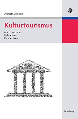 Kulturtourismus: Marktstrukturen, Fallstudien, Perspektiven von Walter de Gruyter