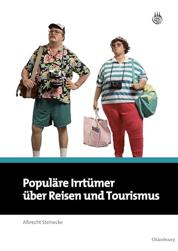 Populäre Irrtümer über Reisen und Tourismus Populäre Irrtümer über Reisen und Tourismus von De Gruyter Oldenbourg